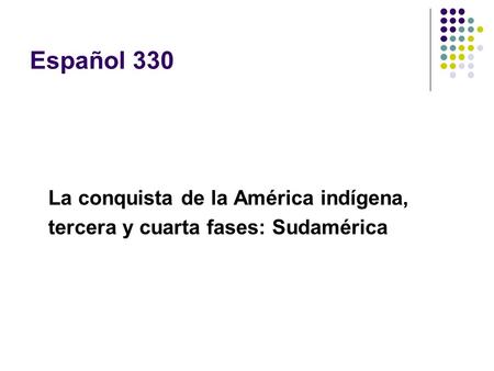 Español 330 La conquista de la América indígena,