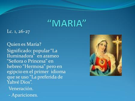 “MARIA” Lc. 1, Quien es María?