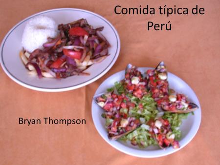 Comida típica de Perú Bryan Thompson.