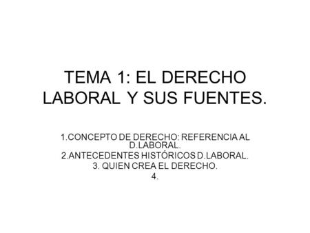 TEMA 1: EL DERECHO LABORAL Y SUS FUENTES.