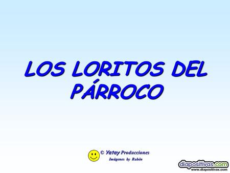 LOS LORITOS DEL PÁRROCO © Yatay Producciones Imágenes by Rubén.
