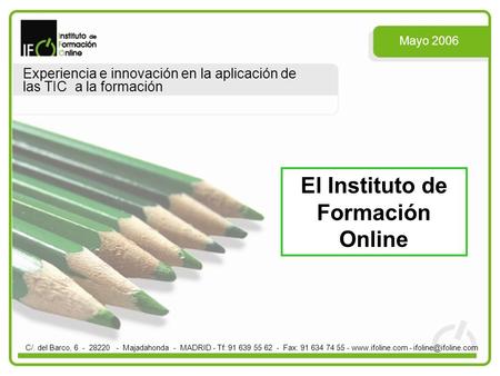 C/. del Barco, 6 - 28220 - Majadahonda - MADRID - Tf: 91 639 55 62 - Fax: 91 634 74 55 -  - Experiencia e innovación.