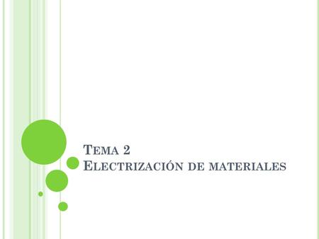 Tema 2 Electrización de materiales