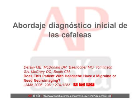 Abordaje diagnóstico inicial de las cefaleas AP al día [  ] Detsky ME, McDonald DR, Baerlocher.