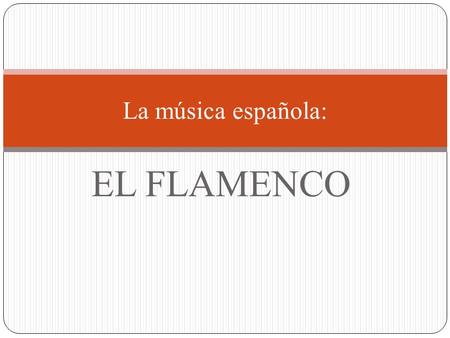 EL FLAMENCO La música española:. ¿Qué te sugieren estas fotos? ¿Qué palabras se te ocurren para describir las fotos? ¿Alguna de estas fotos de ayuda a.