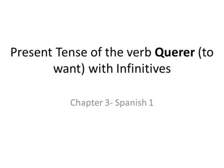 Present Tense of the verb Querer (to want) with Infinitives