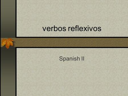 Verbos reflexivos Spanish II. Lavarse (to wash) I wash (myself) me lavo you wash (yourself) te lavas you wash (yourself) se lava he/she/it washes (himself/herself/itself)