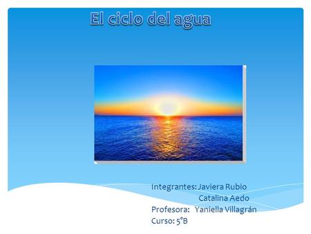 Integrantes: Javiera Rubio Catalina Aedo Profesora: Yaniella Villagrán Curso: 5°B.