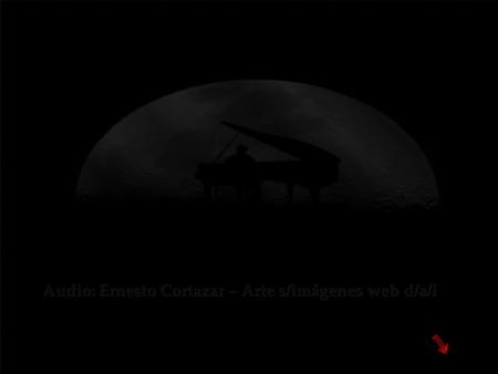 Audio: Ernesto Cortazar – Arte s/imágenes web d/a/i.