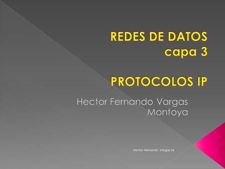 Hector Fernando Vargas M.  Estático: › Se define manualmente › Utilizada para la conexión d una red accedida por una ruta simple (stub network) › Unidireccional.