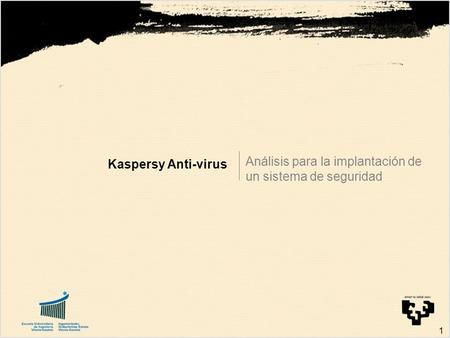 1 Kaspersy Anti-virus Análisis para la implantación de un sistema de seguridad.