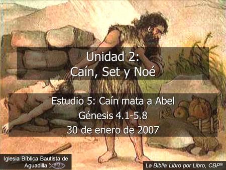 Estudio 5: Caín mata a Abel Génesis de enero de 2007