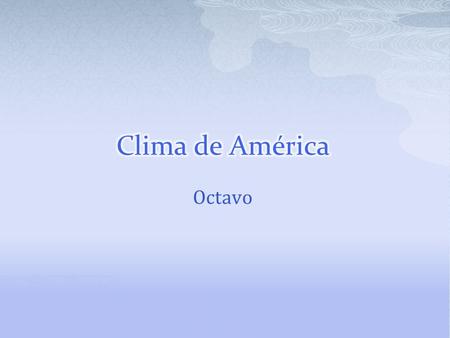 Octavo.  Clima Condiciones atmosféricas en un lugar por un periodo extenso aproximadamente de 25 a 30 años.  Tiempo Hace referencia a las condiciones.