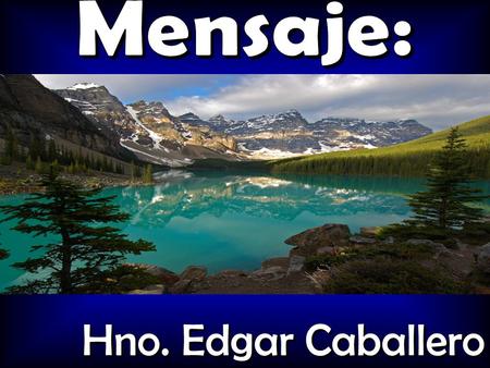 Hno. Edgar Caballero. S ED L LENOS D EL E SPÍRITU.