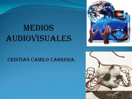 Medios audiovisuales CRISTIAN CAMILO CABRERA..
