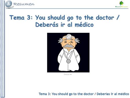 Tema 3: You should go to the doctor / Deberás ir al médico