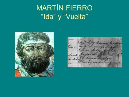 MARTÍN FIERRO “Ida” y “Vuelta”