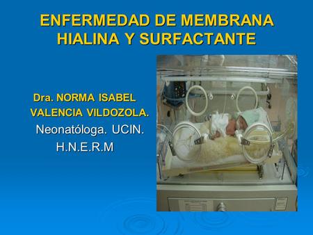 ENFERMEDAD DE MEMBRANA HIALINA Y SURFACTANTE