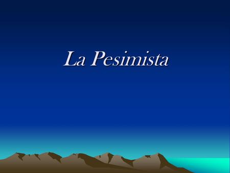 La Pesimista.