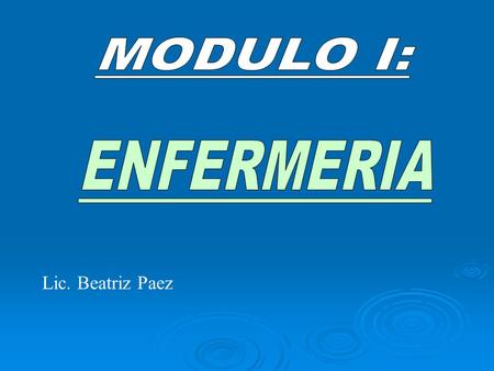 MODULO I: ENFERMERIA Lic. Beatriz Paez.