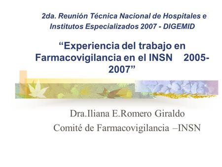 Dra.Iliana E.Romero Giraldo Comité de Farmacovigilancia –INSN