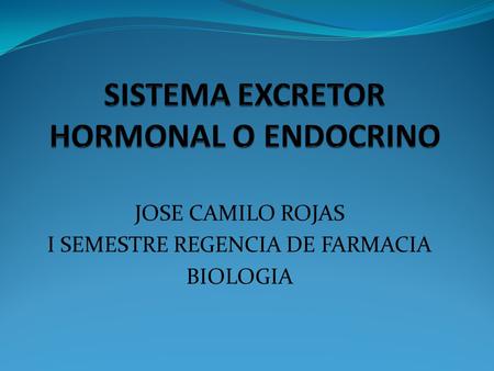 JOSE CAMILO ROJAS I SEMESTRE REGENCIA DE FARMACIA BIOLOGIA.
