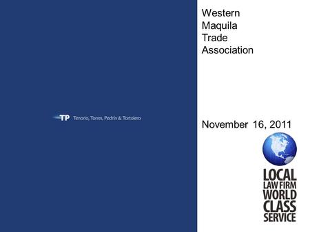Western Maquila Trade Association November 16, 2011.