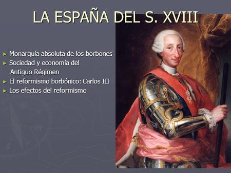 LA ESPAÑA DEL S. XVIII Monarquía absoluta de los borbones