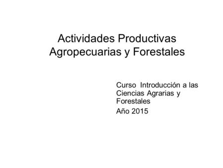 Actividades Productivas Agropecuarias y Forestales