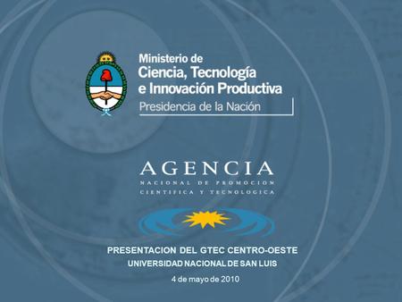 4 de mayo de 2010 PRESENTACION DEL GTEC CENTRO-OESTE UNIVERSIDAD NACIONAL DE SAN LUIS.