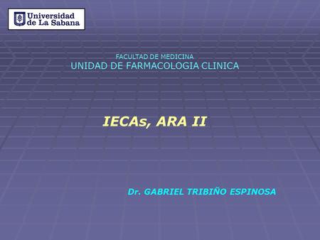 IECAs, ARA II UNIDAD DE FARMACOLOGIA CLINICA