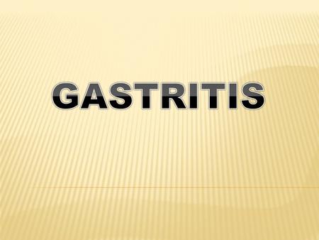 GASTRITIS.