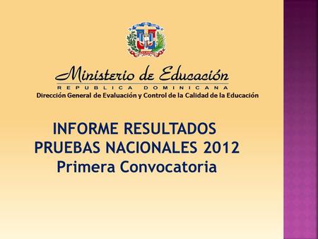 INFORME RESULTADOS PRUEBAS NACIONALES 2012 Primera Convocatoria