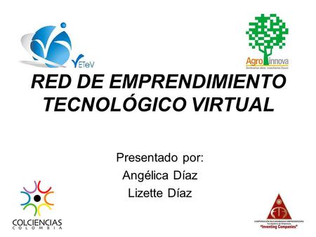 RED DE EMPRENDIMIENTO TECNOLÓGICO VIRTUAL Presentado por: Angélica Díaz Lizette Díaz.