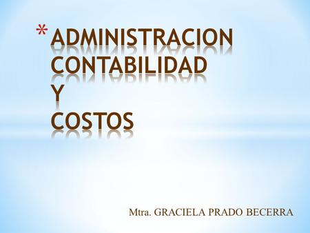 Mtra. GRACIELA PRADO BECERRA. PIONEROS Y PRECURSORES DE LA ADMINISTRACION MODERNA.