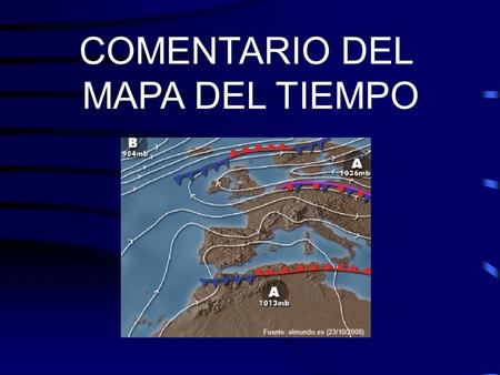 COMENTARIO DEL MAPA DEL TIEMPO Fuente: elmundo.es (23/10/2008)