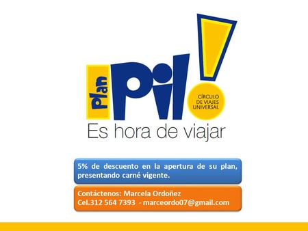 5% de descuento en la apertura de su plan, presentando carné vigente. Contáctenos: Marcela Ordoñez Cel.312 564 7393 -