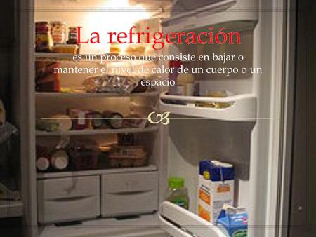 La refrigeración es un proceso que consiste en bajar o mantener el nivel de calor de un cuerpo o un espacio.