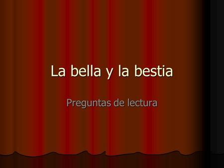 La bella y la bestia Preguntas de lectura.