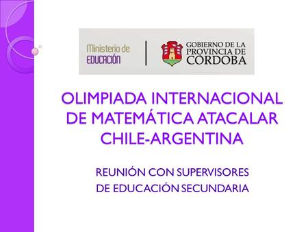 OLIMPIADA INTERNACIONAL DE MATEMÁTICA ATACALAR CHILE-ARGENTINA