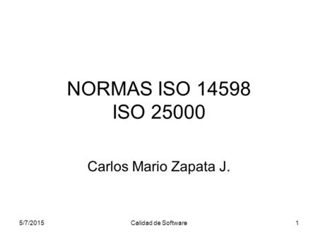 NORMAS ISO ISO Carlos Mario Zapata J. 4/15/2017