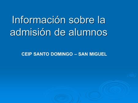 Información sobre la admisión de alumnos CEIP SANTO DOMINGO – SAN MIGUEL.