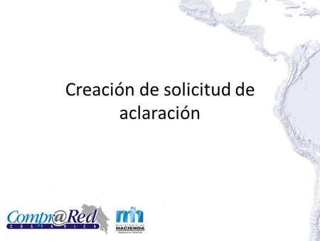 Creación de solicitud de aclaración. Pasos: Autenticarse con un usuario asociado al Ministerio de Hacienda Crear una solicitud de aclaración Editar una.