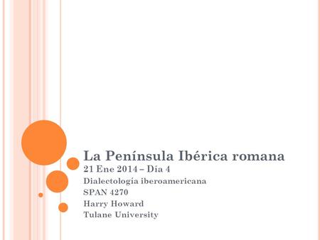 La Península Ibérica romana 21 Ene 2014 – Día 4