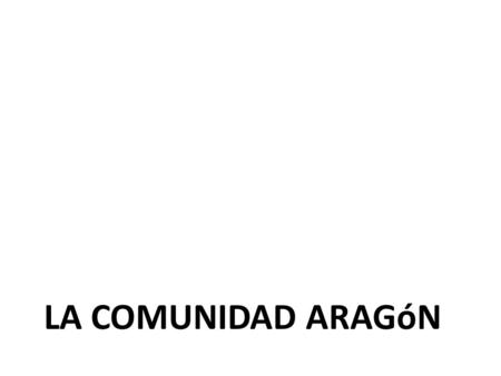 LA COMUNIDAD ARAGóN.