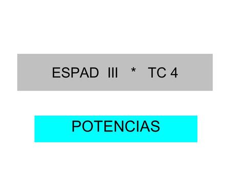 ESPAD III * TC 4 POTENCIAS.
