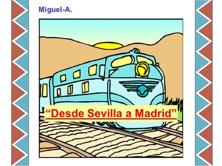 “Desde Sevilla a Madrid” Miguel-A.. El tren había salido de Sevilla con dirección a la estación de Atocha, en Madrid. En un departamento, entre otras.
