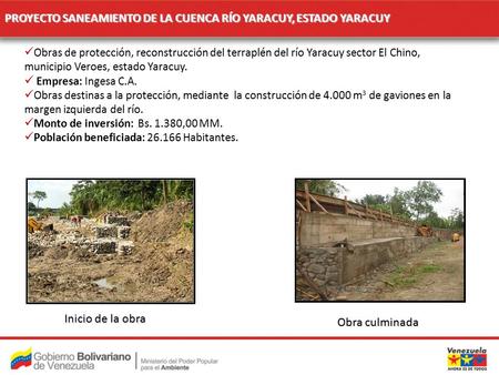PROYECTOSANEAMIENTO DE LA CUENCA RÍO YARACUY, ESTADO YARACUY PROYECTO SANEAMIENTO DE LA CUENCA RÍO YARACUY, ESTADO YARACUY Obras de protección, reconstrucción.