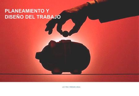 PLANEAMIENTO Y DISEÑO DEL TRABAJO
