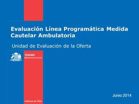 Evaluación Línea Programática Medida Cautelar Ambulatoria Unidad de Evaluación de la Oferta Junio 2014.